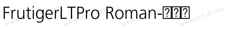 FrutigerLTPro Roman字体转换 FrutigerLTPro Roman字体转换